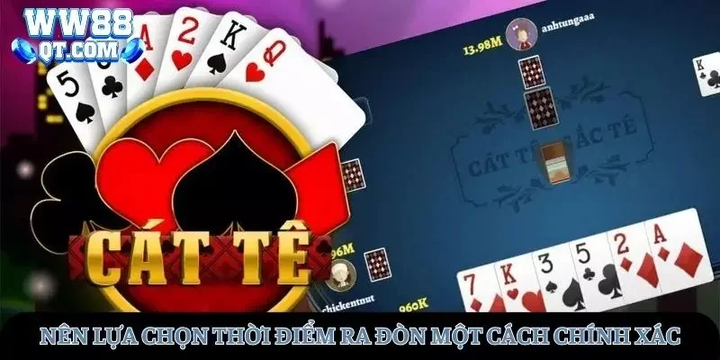 Nên lựa chọn thời điểm ra đòn bài Catte một cách chính xác