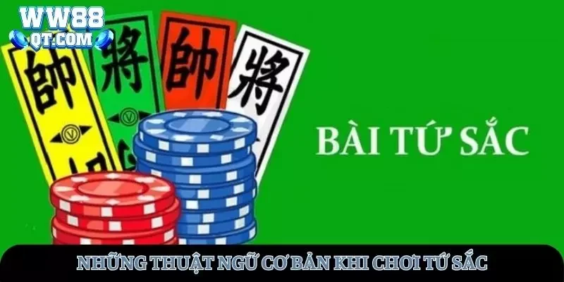 Những thuật ngữ cơ bản khi chơi bài tứ sắc