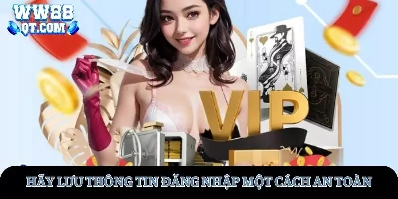 đăng ký WW88 lưu lại thông tin tài khoản một cách an toàn