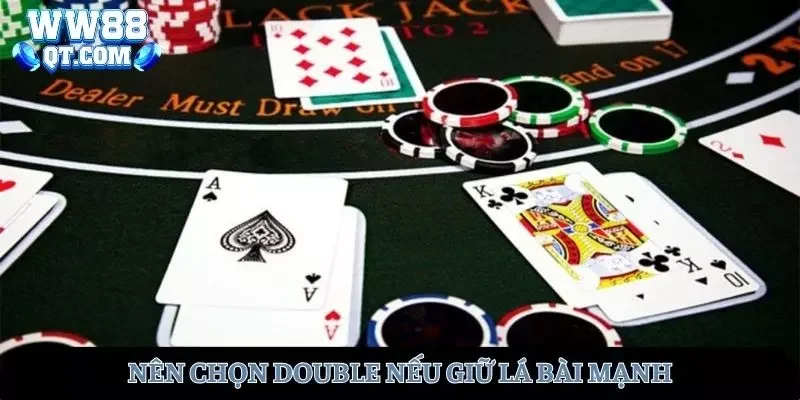 Nên chọn double nếu bạn đang giữ lá bài xì dách