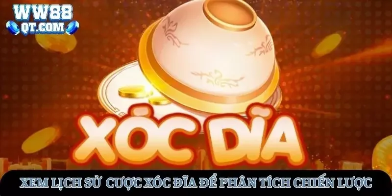 Theo dõi lịch sử cược để phân tích chiến thắng xóc đĩa WW88