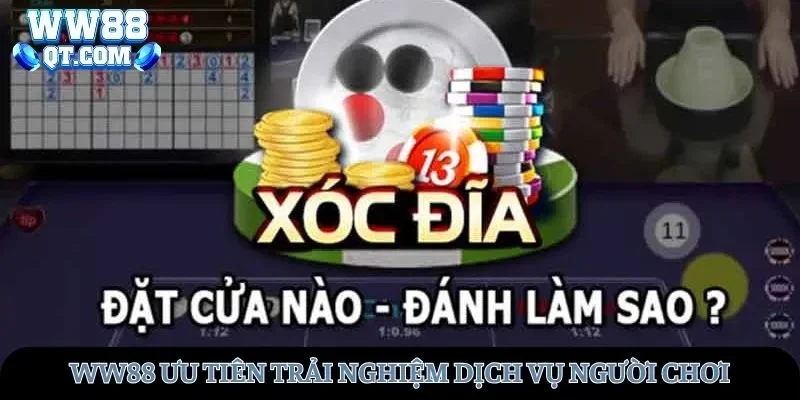 Xóc đĩa WW88 ưu tiên trải nghiệm dịch vụ người chơi